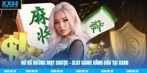 Nổ Hũ Đường Mạt Chược - Slot Game Hàng Đầu Tại XX88